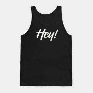 HEY! design no. 4 ( darker shirts ) Tank Top